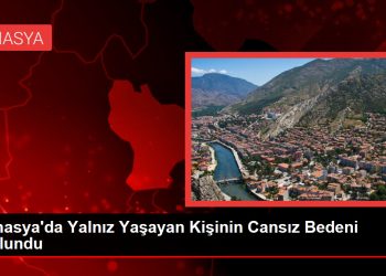 Amasya’da Yalnız Yaşayan Kişinin Cansız Bedeni Bulundu