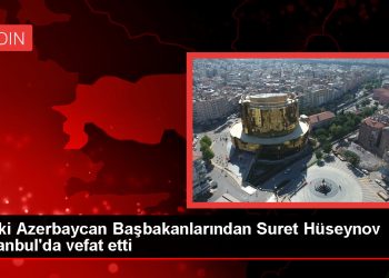 Eski Azerbaycan Başbakanı Suret Hüseynov İstanbul’da Hayatını Kaybetti