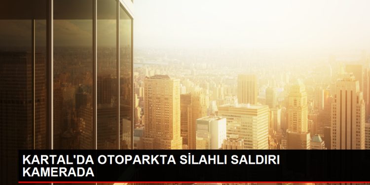 KARTAL’da Rezidans Otoparkında Silahlı Saldırı